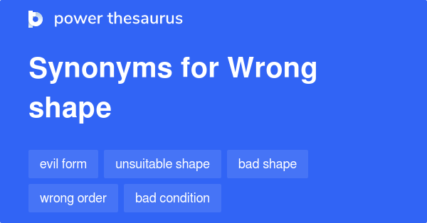 wrong-shape-synonyms-69-words-and-phrases-for-wrong-shape