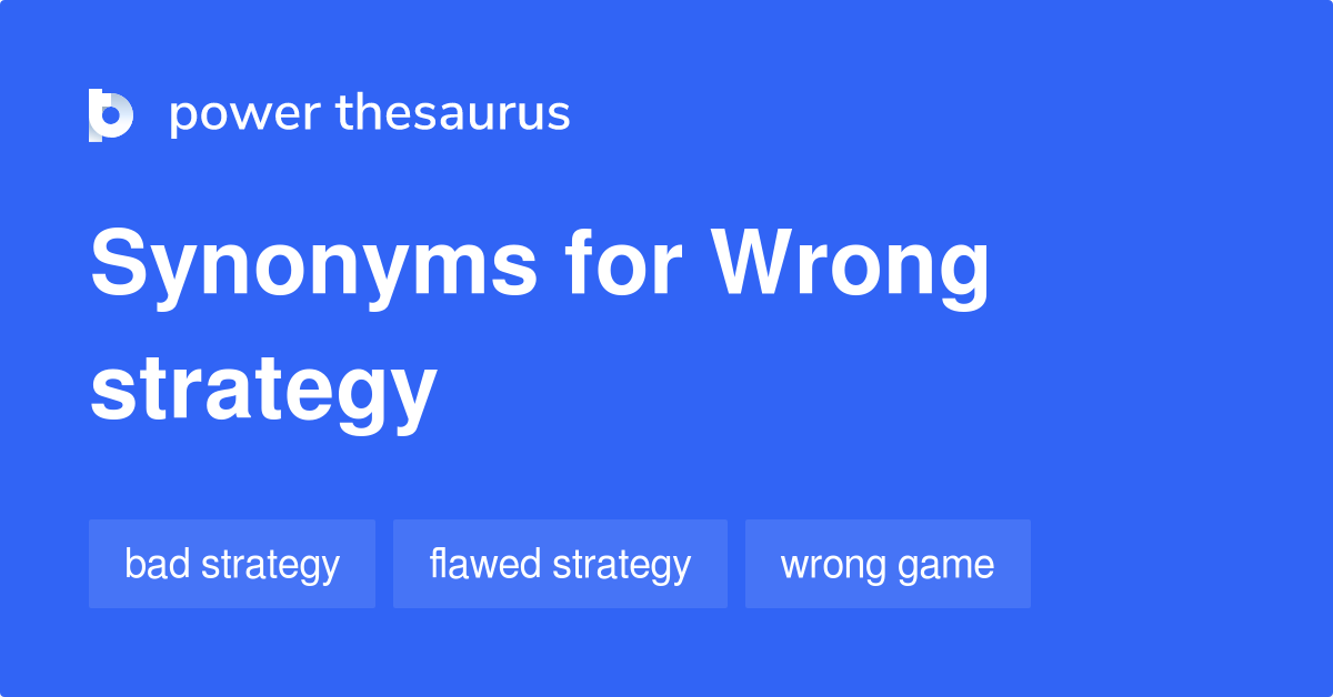 wrong-strategy-synonyms-37-words-and-phrases-for-wrong-strategy