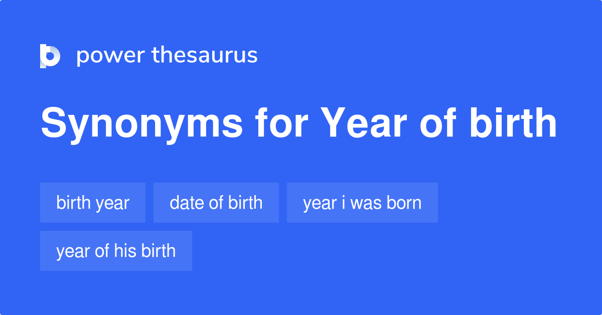 year-of-birth-synonyms-31-words-and-phrases-for-year-of-birth