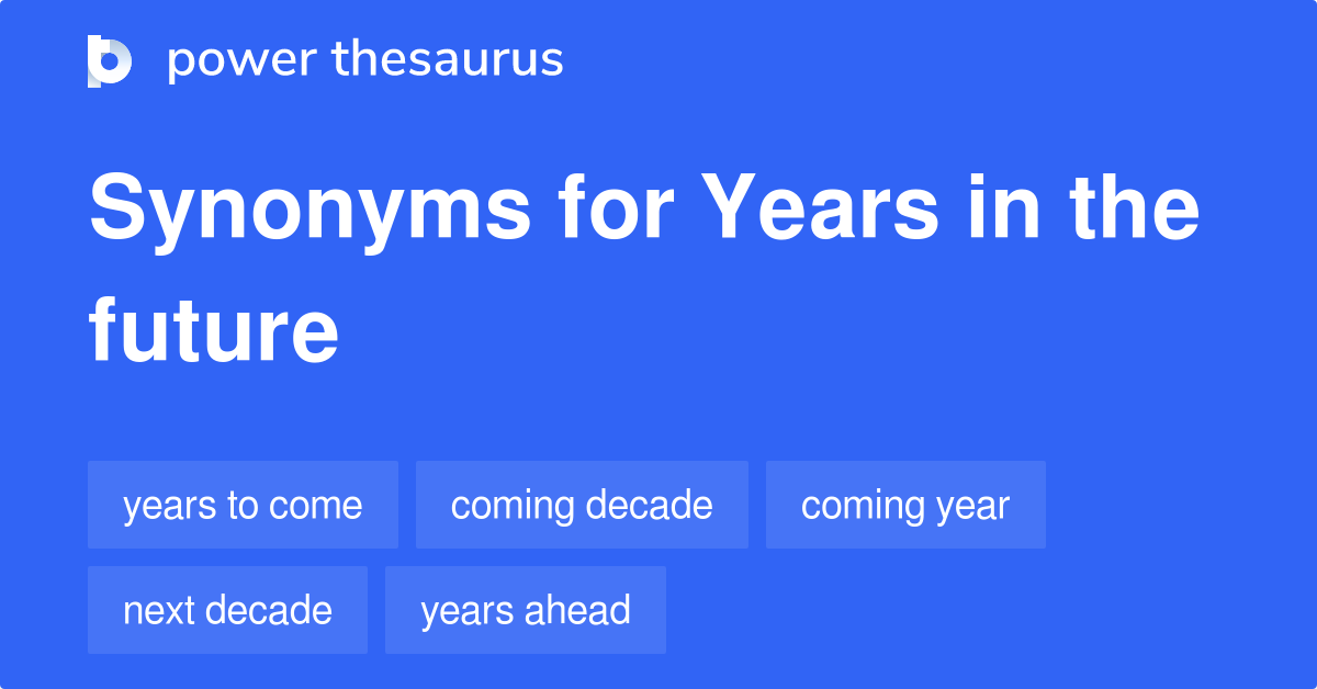 years-in-the-future-synonyms-64-words-and-phrases-for-years-in-the-future