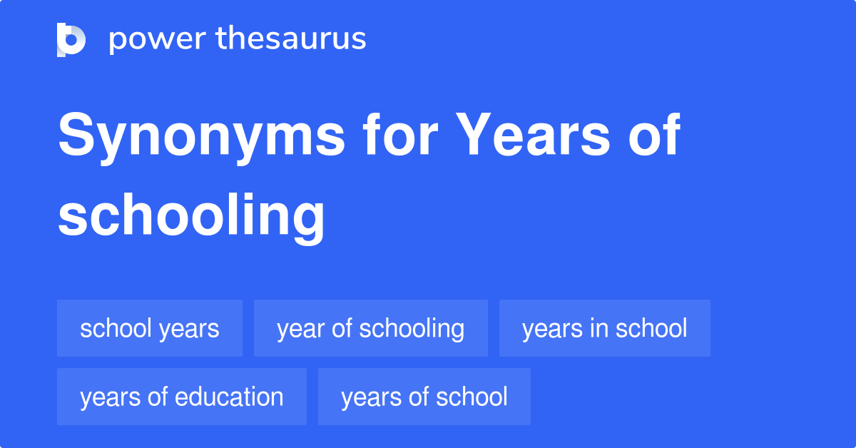 Years Of Schooling synonyms 53 Words and Phrases for Years Of Schooling