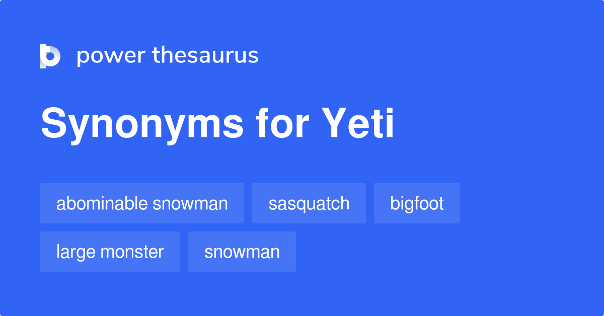 https://www.powerthesaurus.org/_images/terms/yeti-synonyms-2.png