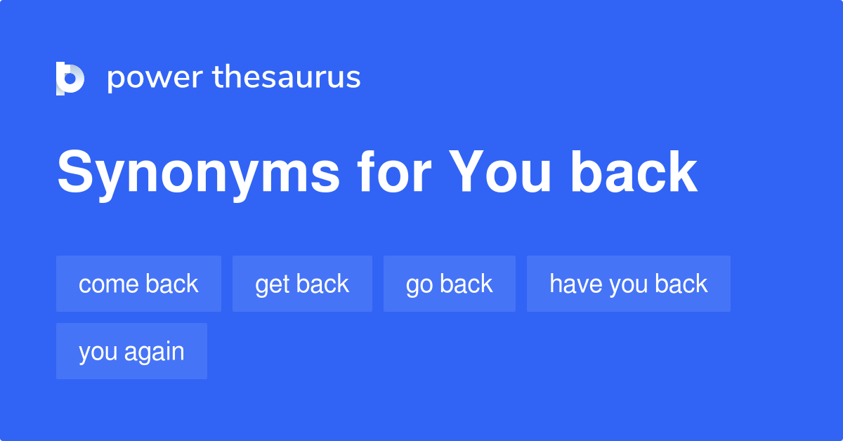 you-back-synonyms-102-words-and-phrases-for-you-back