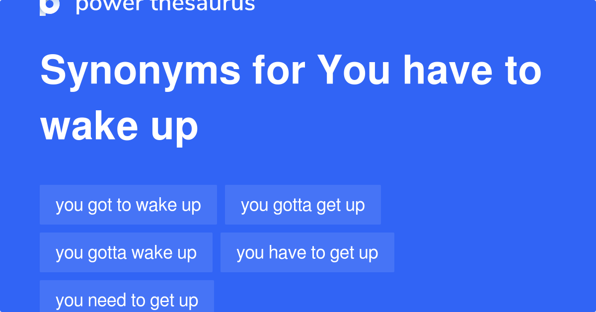 you-have-to-wake-up-synonyms-36-words-and-phrases-for-you-have-to-wake-up