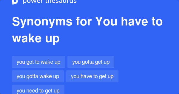 you-have-to-wake-up-synonyms-36-words-and-phrases-for-you-have-to-wake-up