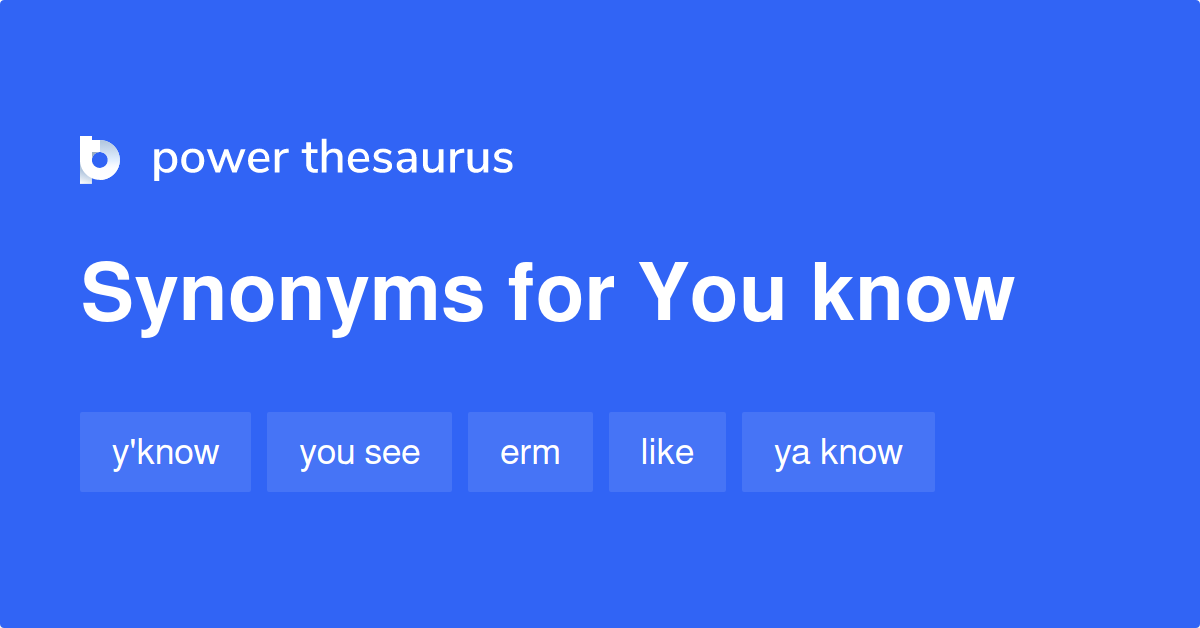 you-know-synonyms-98-words-and-phrases-for-you-know