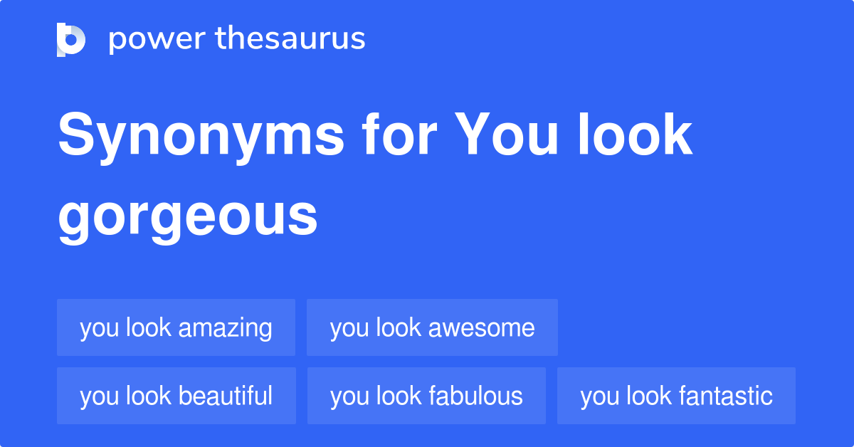 you-look-gorgeous-synonyms-80-words-and-phrases-for-you-look-gorgeous