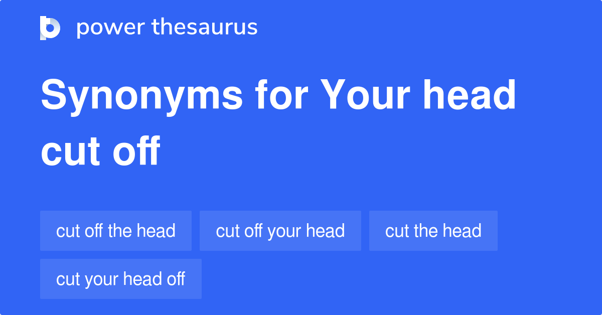 your-head-cut-off-synonyms-13-words-and-phrases-for-your-head-cut-off