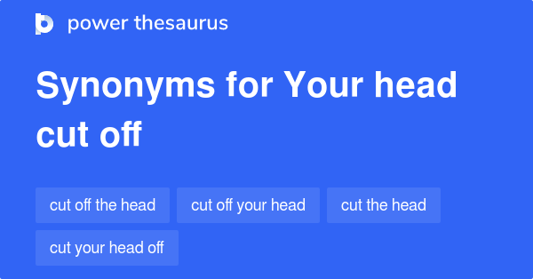 your-head-cut-off-synonyms-13-words-and-phrases-for-your-head-cut-off