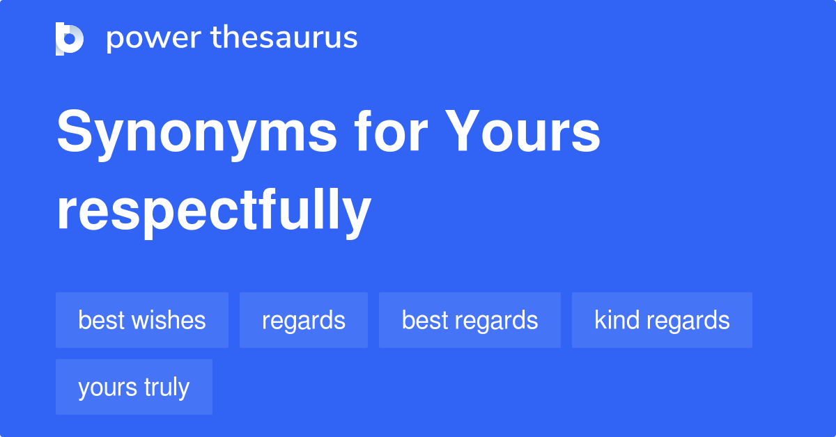 Yours Respectfully Synonyms 2 
