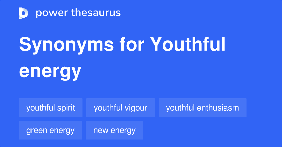 youthful-energy-synonyms-147-words-and-phrases-for-youthful-energy